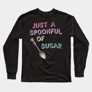 Just A Spoonful Of Sugar Childhood S Series Long Sleeve T-Shirt